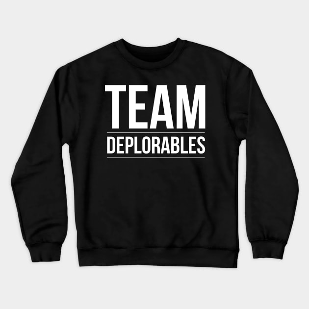 Team Deplorables Crewneck Sweatshirt by nobletory